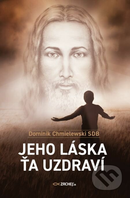 E-kniha: Jeho láska ťa uzdraví (Dominik Chmielewski). Zachej, 2020 E-kniha: Jeho láska ťa uzdraví (Dominik Chmielewski). Zachej, 2020