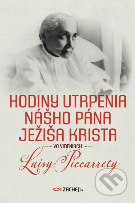 E-kniha: Hodiny utrpenia nášho Pána Ježiša Krista (Luisa Piccarreta). Zachej, 2022 E-kniha: Hodiny utrpenia nášho Pána Ježiša Krista (Luisa Piccarreta). Zachej, 2022