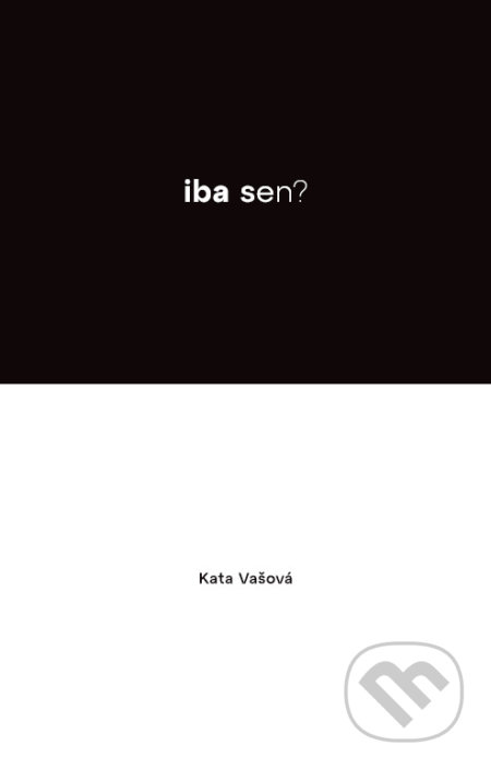 Kniha: Iba sen? - Samota bolí (?) (Kata Vašová). Joo Media, 2022 Kniha: Iba sen? - Samota bolí (?) (Kata Vašová). Joo Media, 2022