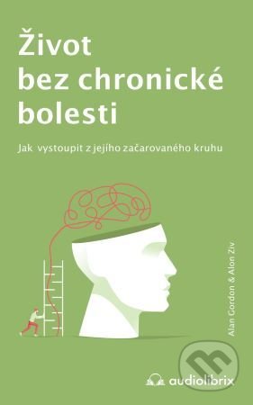 Kniha: Život bez chronické bolesti (Alan Gordon a Alon Ziv). Audiolibrix, 2022 Kniha: Život bez chronické bolesti (Alan Gordon a Alon Ziv). Audiolibrix, 2022