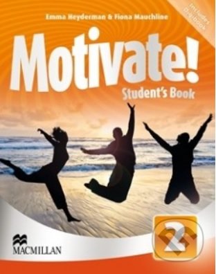 Kniha: Motivate! 2 - Student´s Book Pack (Emma Heyderman a Fiona Mauchline). Macmillan Readers, 2013 Kniha: Motivate! 2 - Student´s Book Pack (Emma Heyderman a Fiona Mauchline). Macmillan Readers, 2013