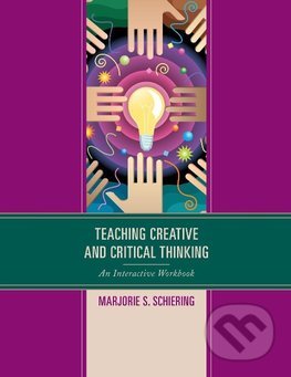 Teaching Creative and Critical Thinking - Marjorie S. Schiering, Rowman & Littlefield, 2016