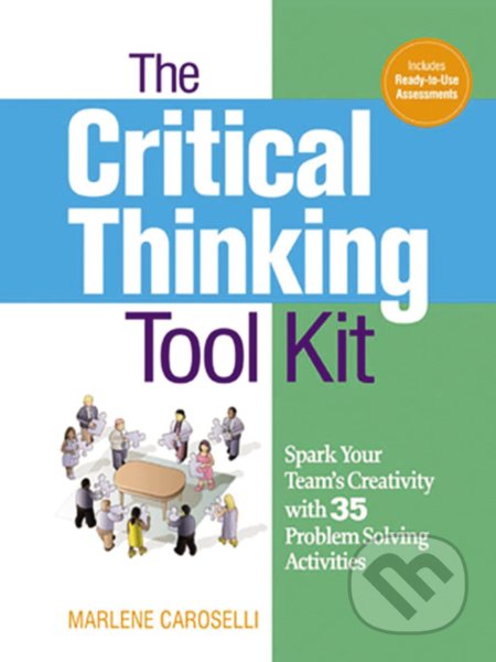 Kniha: The Critical Thinking Toolkit (Marlene Caroselli). Amacom, 2018 Kniha: The Critical Thinking Toolkit (Marlene Caroselli). Amacom, 2018
