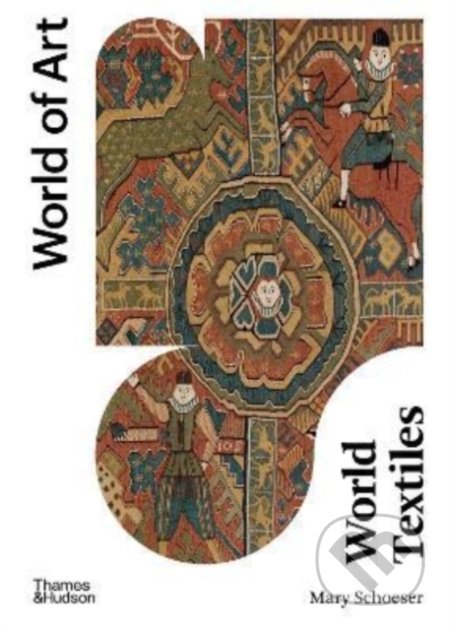Kniha: World Textiles (Mary Schoeser). Thames & Hudson, 2022 Kniha: World Textiles (Mary Schoeser). Thames & Hudson, 2022