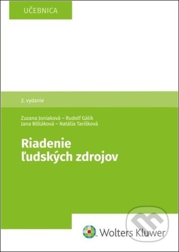 Kniha: Riadenie ľudských zdrojov (Jana Blštáková, Natália Tarišková, Rudolf Gálik a Zuzana Joniaková). Wolters Kluwer, 2022 Kniha: Riadenie ľudských zdrojov (Jana Blštáková, Natália Tarišková, Rudolf Gálik a Zuzana Joniaková). Wolters Kluwer, 2022