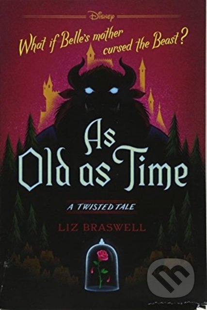 As Old as Time: A Twisted Tale - Liz Braswell, Disney-Hyperion, 2018