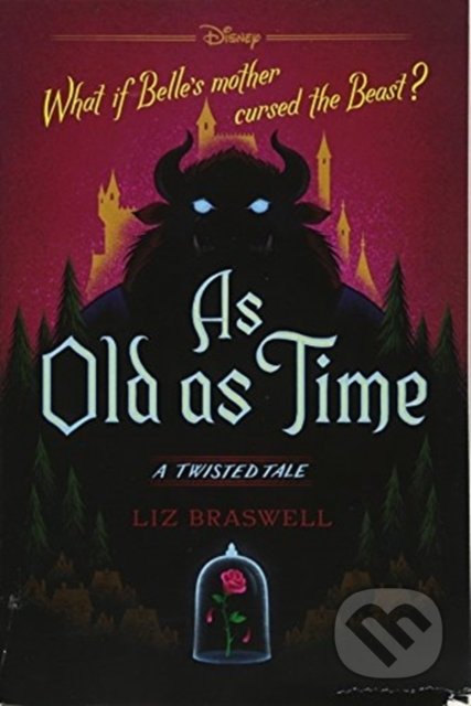 Kniha: As Old as Time: A Twisted Tale (Liz Braswell). Disney-Hyperion, 2018 Kniha: As Old as Time: A Twisted Tale (Liz Braswell). Disney-Hyperion, 2018