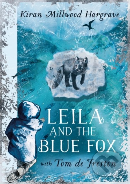 Kniha: Leila and the Blue Fox (Kiran Millwood Hargrave). Hachette Illustrated, 2022 Kniha: Leila and the Blue Fox (Kiran Millwood Hargrave). Hachette Illustrated, 2022
