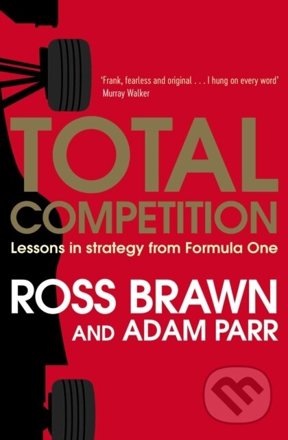 E-kniha: Total Competition (Adam Parr a Ross Brawn). Simon & Schuster, 2016 E-kniha: Total Competition (Adam Parr a Ross Brawn). Simon & Schuster, 2016