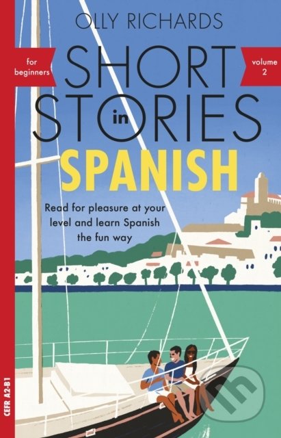 Kniha: Short Stories in Spanish for Beginners 2 (Olly Richards). John Murray, 2022 Kniha: Short Stories in Spanish for Beginners 2 (Olly Richards). John Murray, 2022