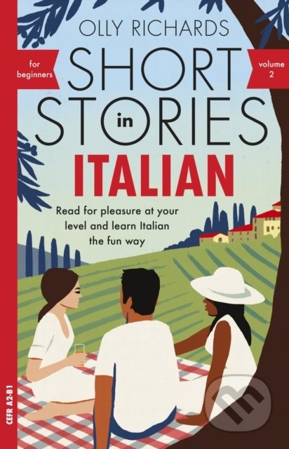 Kniha: Short Stories in Italian for Beginners 2 (Olly Richards). John Murray, 2022 Kniha: Short Stories in Italian for Beginners 2 (Olly Richards). John Murray, 2022