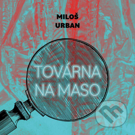 Audiokniha: Továrna na maso (Miloš Urban). Tympanum, 2022 Audiokniha: Továrna na maso (Miloš Urban). Tympanum, 2022