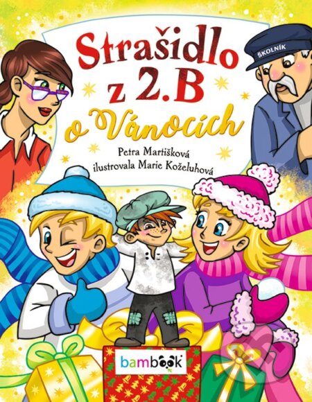 Kniha: Strašidlo z 2. B o Vánocích (Petra Martišková a Marie Koželuhová). Bambook, 2022 Kniha: Strašidlo z 2. B o Vánocích (Petra Martišková a Marie Koželuhová). Bambook, 2022
