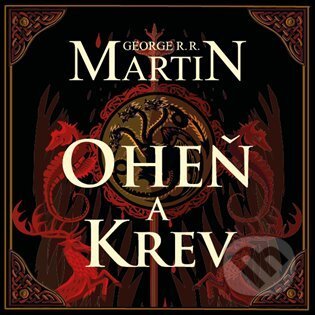 Audiokniha: Oheň a krev (George R.R. Martin). Tympanum, 2022 Audiokniha: Oheň a krev (George R.R. Martin). Tympanum, 2022