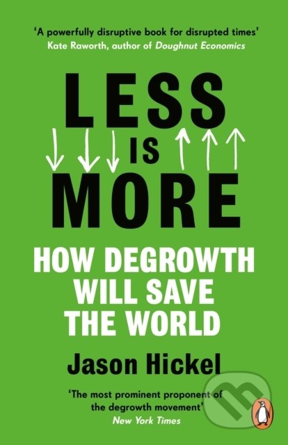 Kniha: Less is More (Jason Hickel). Cornerstone, 2021 Kniha: Less is More (Jason Hickel). Cornerstone, 2021