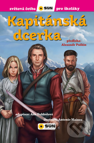 Kniha: Kapitánská dcerka (Sergejevič Alexandr Puškin). SUN, 2022 Kniha: Kapitánská dcerka (Sergejevič Alexandr Puškin). SUN, 2022