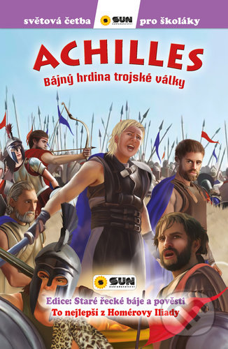 Kniha: Achilles: Bájný hrdina Trojské války (SUN). SUN, 2022 Kniha: Achilles: Bájný hrdina Trojské války (SUN). SUN, 2022