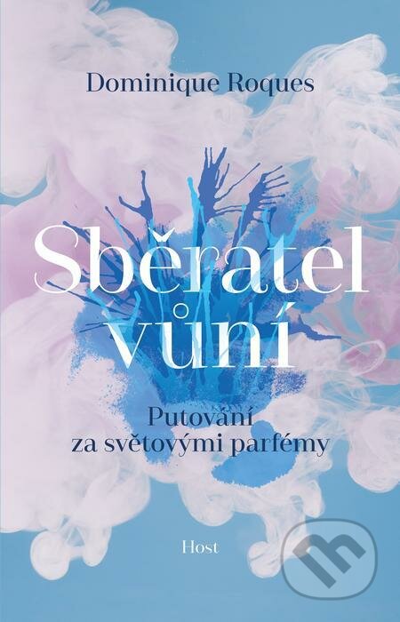 E-kniha: Sběratel vůní (Dominique Roques). Host, 2022 E-kniha: Sběratel vůní (Dominique Roques). Host, 2022