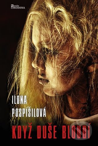 Kniha: Když duše bloudí (Ilona Pospíšilová). Naše rodina, 2022 Kniha: Když duše bloudí (Ilona Pospíšilová). Naše rodina, 2022