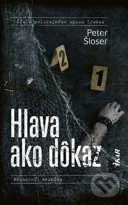E-kniha: Hlava ako dôkaz (Peter Šloser). Ikar, 2022 E-kniha: Hlava ako dôkaz (Peter Šloser). Ikar, 2022