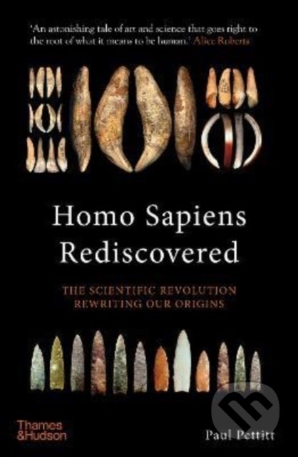 Kniha: Homo Sapiens Rediscovered (Paul Pettitt). Thames & Hudson, 2022 Kniha: Homo Sapiens Rediscovered (Paul Pettitt). Thames & Hudson, 2022