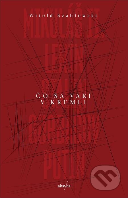 E-kniha: Čo sa varí v Kremli (Witold Szabłowski). Absynt, 2022 E-kniha: Čo sa varí v Kremli (Witold Szabłowski). Absynt, 2022
