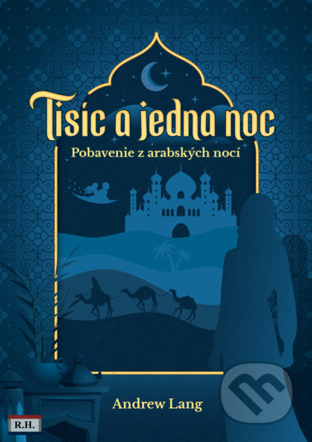 Kniha: Tisíc a jedna noc (Andrew Lang). Robert Hodosi, 2022 Kniha: Tisíc a jedna noc (Andrew Lang). Robert Hodosi, 2022