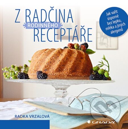 Kniha: Z Radčina rodinného receptáře (Radka Vrzalová). Grada, 2022 Kniha: Z Radčina rodinného receptáře (Radka Vrzalová). Grada, 2022