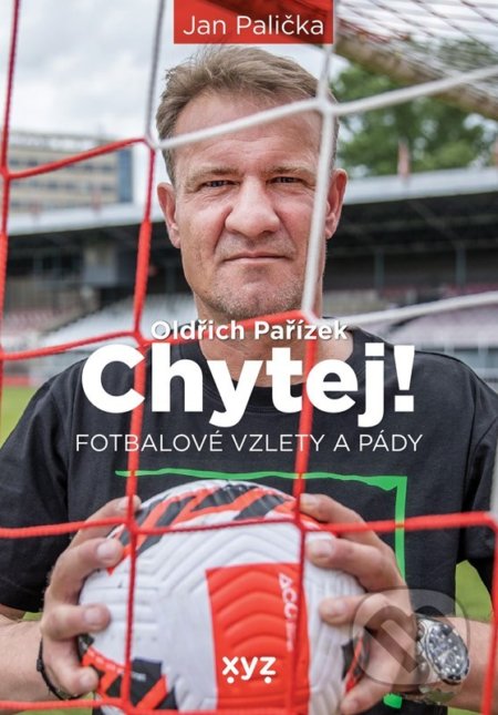 Kniha: Chytej! (Jan Palička a Oldřich Pařízek). XYZ, 2022 Kniha: Chytej! (Jan Palička a Oldřich Pařízek). XYZ, 2022