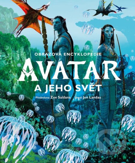Kniha: Avatar a jeho svět - Obrazová encyklopedie (Josh Izzo). Egmont ČR, 2022 Kniha: Avatar a jeho svět - Obrazová encyklopedie (Josh Izzo). Egmont ČR, 2022