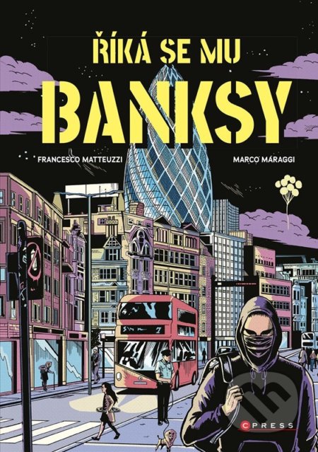 Kniha: Říká se mu Banksy (Francesco Matteuzzi). CPRESS, 2022 Kniha: Říká se mu Banksy (Francesco Matteuzzi). CPRESS, 2022