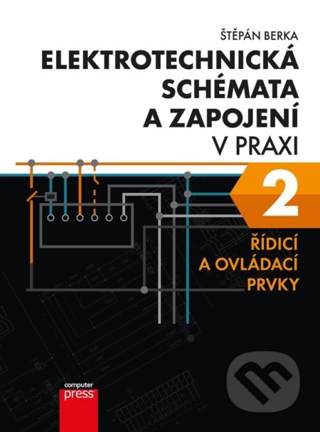 Kniha: Elektrotechnická schémata a zapojení v praxi 2 (Computer Press). Computer Press, 2022 Kniha: Elektrotechnická schémata a zapojení v praxi 2 (Computer Press). Computer Press, 2022