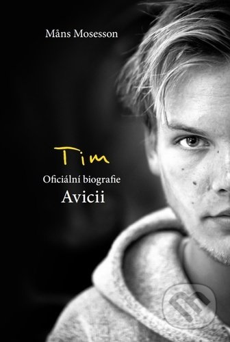 Kniha: Tim Avicii (Mans Mosesson). Břicháč Tom, 2022 Kniha: Tim Avicii (Mans Mosesson). Břicháč Tom, 2022