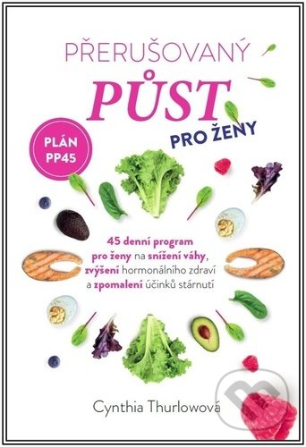 Kniha: Přerušovaný půst pro ženy (Cynthia Thurlow). IFP Publishing, 2022 Kniha: Přerušovaný půst pro ženy (Cynthia Thurlow). IFP Publishing, 2022