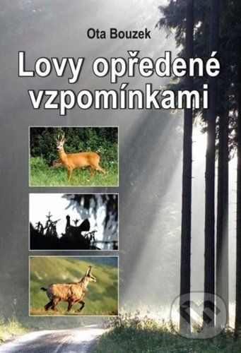 Kniha: Lovy opředené vzpomínkami (Ota Bouzek). Akcent, 2022 Kniha: Lovy opředené vzpomínkami (Ota Bouzek). Akcent, 2022