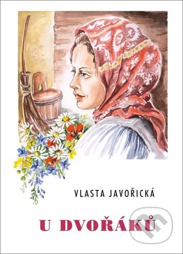 Kniha: U Dvořáků (Vlasta Javořická). Akcent, 2022 Kniha: U Dvořáků (Vlasta Javořická). Akcent, 2022