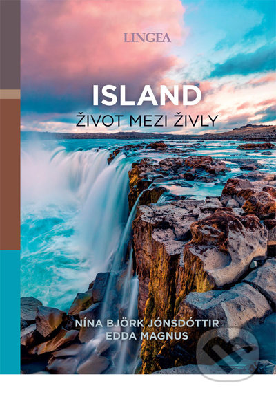 Kniha: Island: život mezi živly (Edda Magnus a Nína Björk Jónsdóttir). Lingea, 2022 Kniha: Island: život mezi živly (Edda Magnus a Nína Björk Jónsdóttir). Lingea, 2022