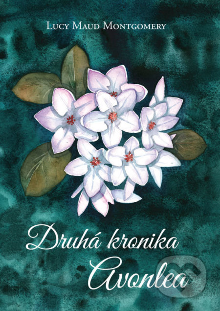 Kniha: Druhá kronika Avonlea (Lucy Maud Montgomery). Beáta Mihalkovičová, 2022 Kniha: Druhá kronika Avonlea (Lucy Maud Montgomery). Beáta Mihalkovičová, 2022
