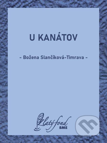 E-kniha: U Kanátov (Božena Slančíková-Timrava). Petit Press E-kniha: U Kanátov (Božena Slančíková-Timrava). Petit Press
