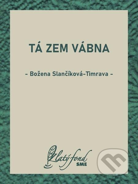 E-kniha: Tá zem vábna (Božena Slančíková-Timrava). Petit Press E-kniha: Tá zem vábna (Božena Slančíková-Timrava). Petit Press