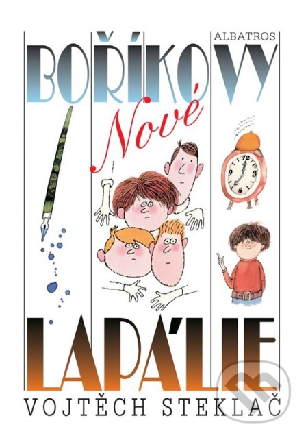 Kniha: Nové Boříkovy lapálie (Vojtěch Steklač). Albatros CZ, 2022 Kniha: Nové Boříkovy lapálie (Vojtěch Steklač). Albatros CZ, 2022