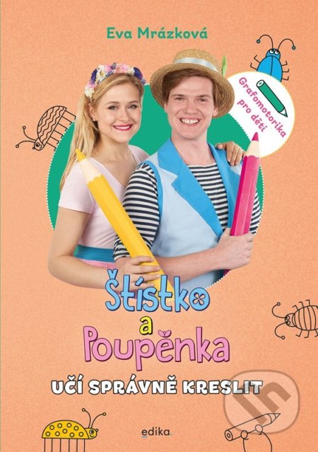 Kniha: Štístko a Poupěnka učí správně kreslit (Eva Mrázková a Jaroslav Mottl). Edika, 2022 Kniha: Štístko a Poupěnka učí správně kreslit (Eva Mrázková a Jaroslav Mottl). Edika, 2022