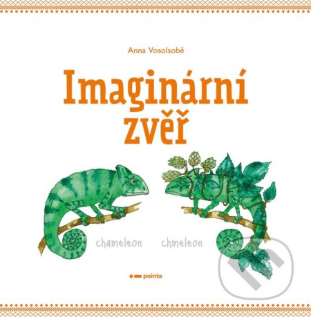 Kniha: Imaginární zvěř (Anna Vosolsobě). Pointa, 2022 Kniha: Imaginární zvěř (Anna Vosolsobě). Pointa, 2022