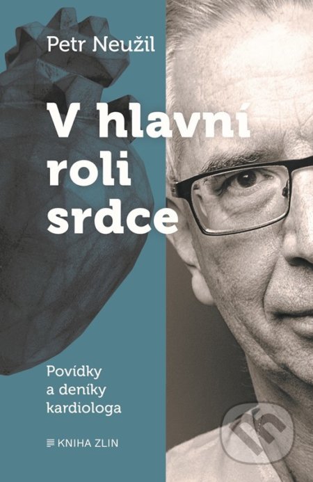 Kniha: V hlavní roli srdce (Petr Neužil). Kniha Zlín, 2022 Kniha: V hlavní roli srdce (Petr Neužil). Kniha Zlín, 2022