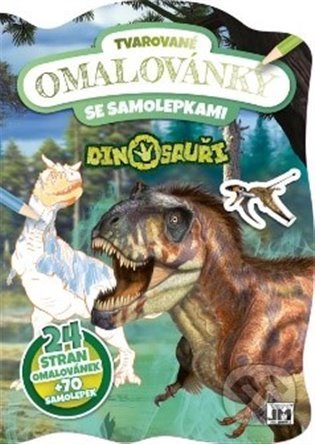 Kniha: Tvarované omalovánky se samolepkami - Dinosauři (Jiří Models). Jiří Models, 2022 Kniha: Tvarované omalovánky se samolepkami - Dinosauři (Jiří Models). Jiří Models, 2022