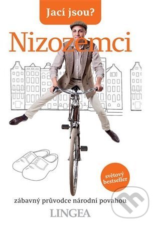 Kniha: Jací jsou? - Nizozemci (Lingea). Lingea, 2022 Kniha: Jací jsou? - Nizozemci (Lingea). Lingea, 2022