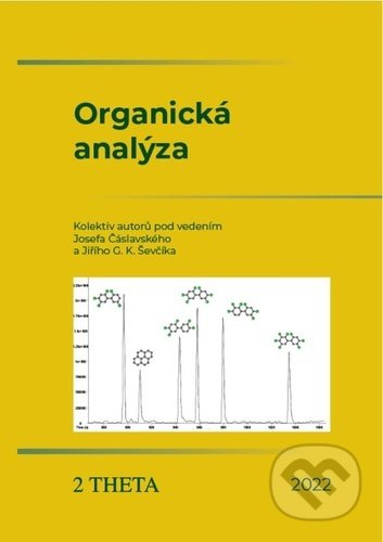 Kniha: Organická analýza (Jiří G.K. Ševčík a Josef Čáslavský). 2THETA, 2022 Kniha: Organická analýza (Jiří G.K. Ševčík a Josef Čáslavský). 2THETA, 2022