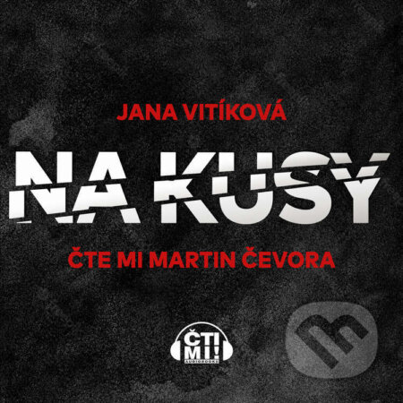Audiokniha: Na kusy (Jana Vitíková). Čti mi!, 2022 Audiokniha: Na kusy (Jana Vitíková). Čti mi!, 2022