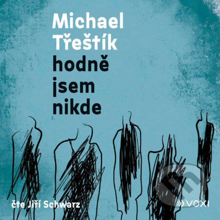 Audiokniha: Hodně jsem nikde (Michal Třeštík). Voxi, 2022 Audiokniha: Hodně jsem nikde (Michal Třeštík). Voxi, 2022