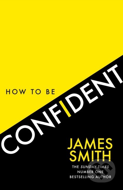 Kniha: How to Be Confident (James Smith). HarperCollins, 2022 Kniha: How to Be Confident (James Smith). HarperCollins, 2022